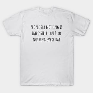 Nothing is Impossible T-Shirt